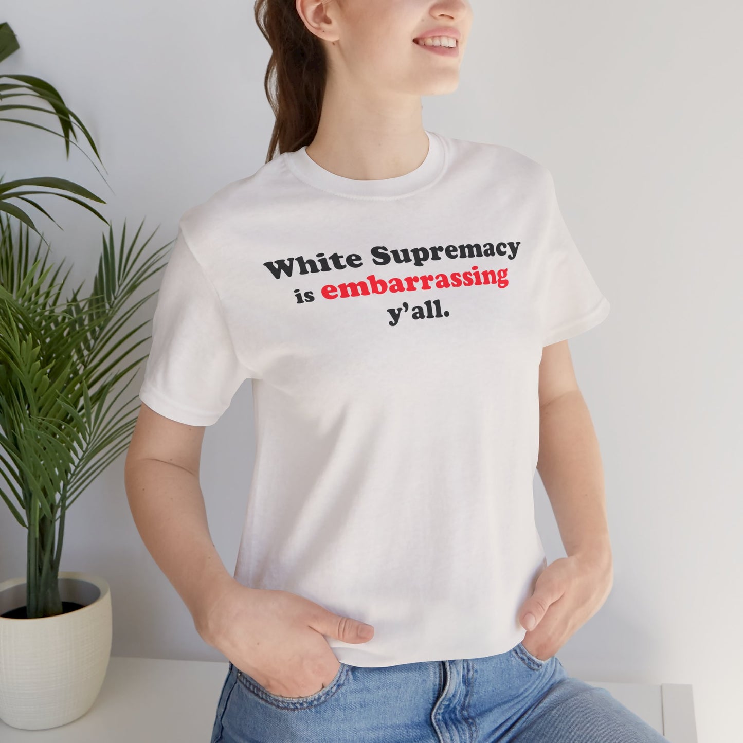 Commas Matter — White Supremacy is embarrassing y’all — Statement Tee