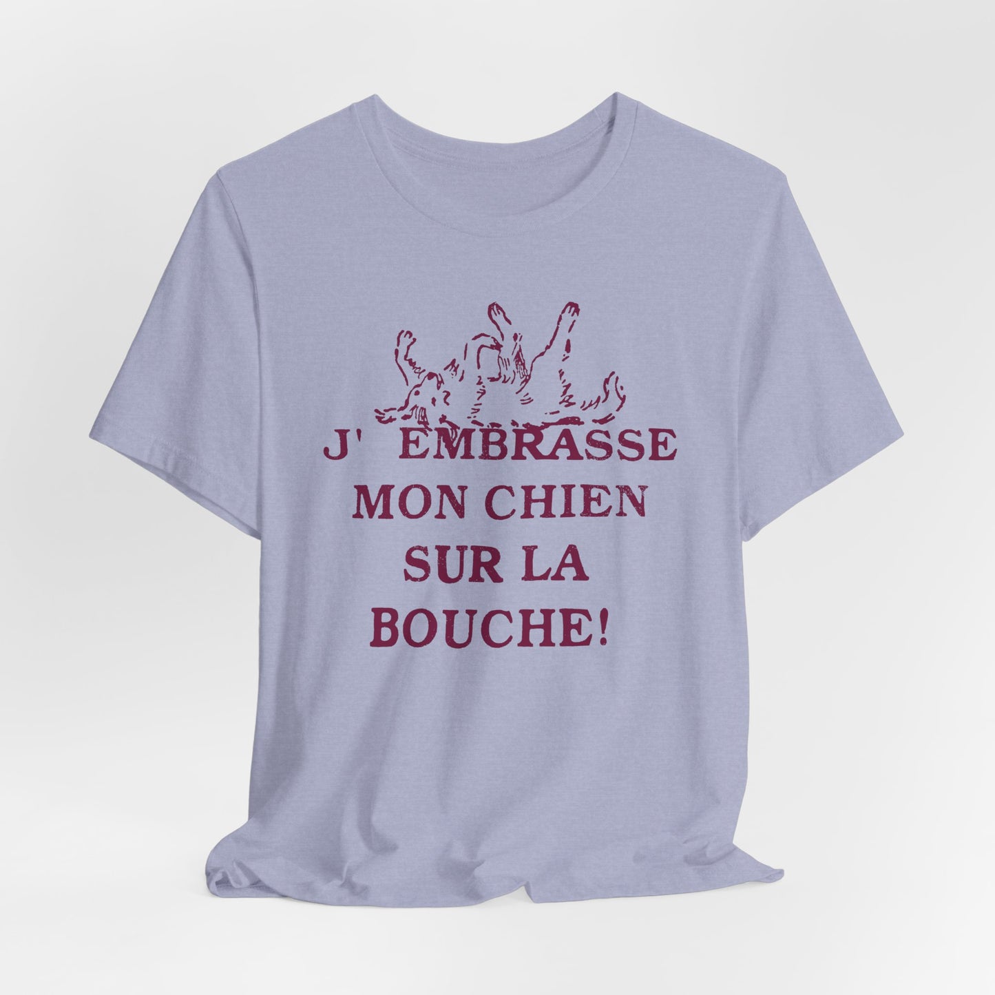 J'embrasse mon chien sur la bouche T-Shirt | French Dog Lover Tee