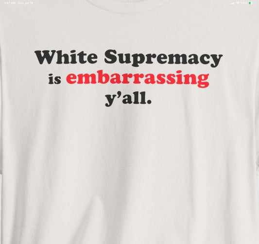 Commas Matter — White Supremacy is embarrassing y’all — Statement Tee