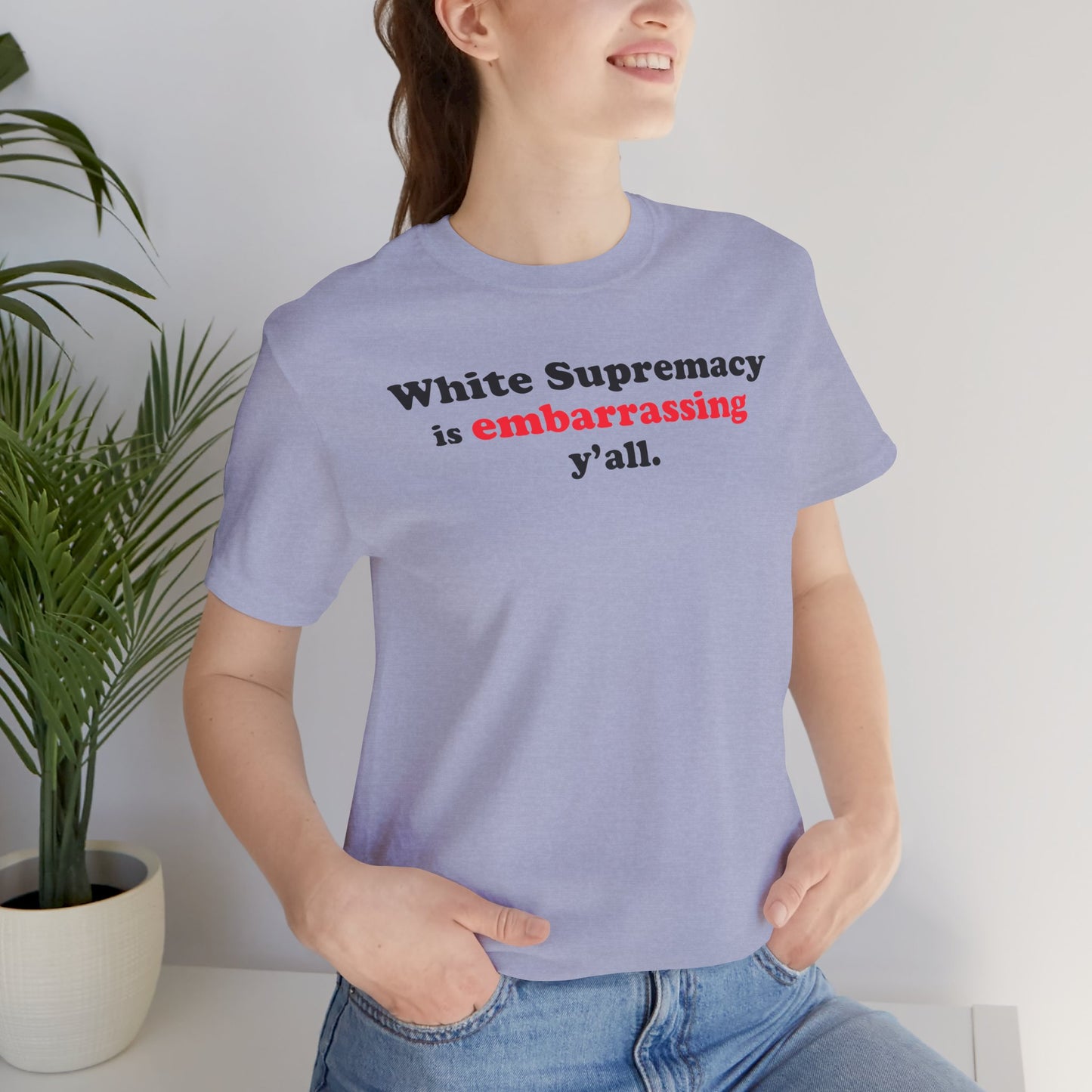 Commas Matter — White Supremacy is embarrassing y’all — Statement Tee
