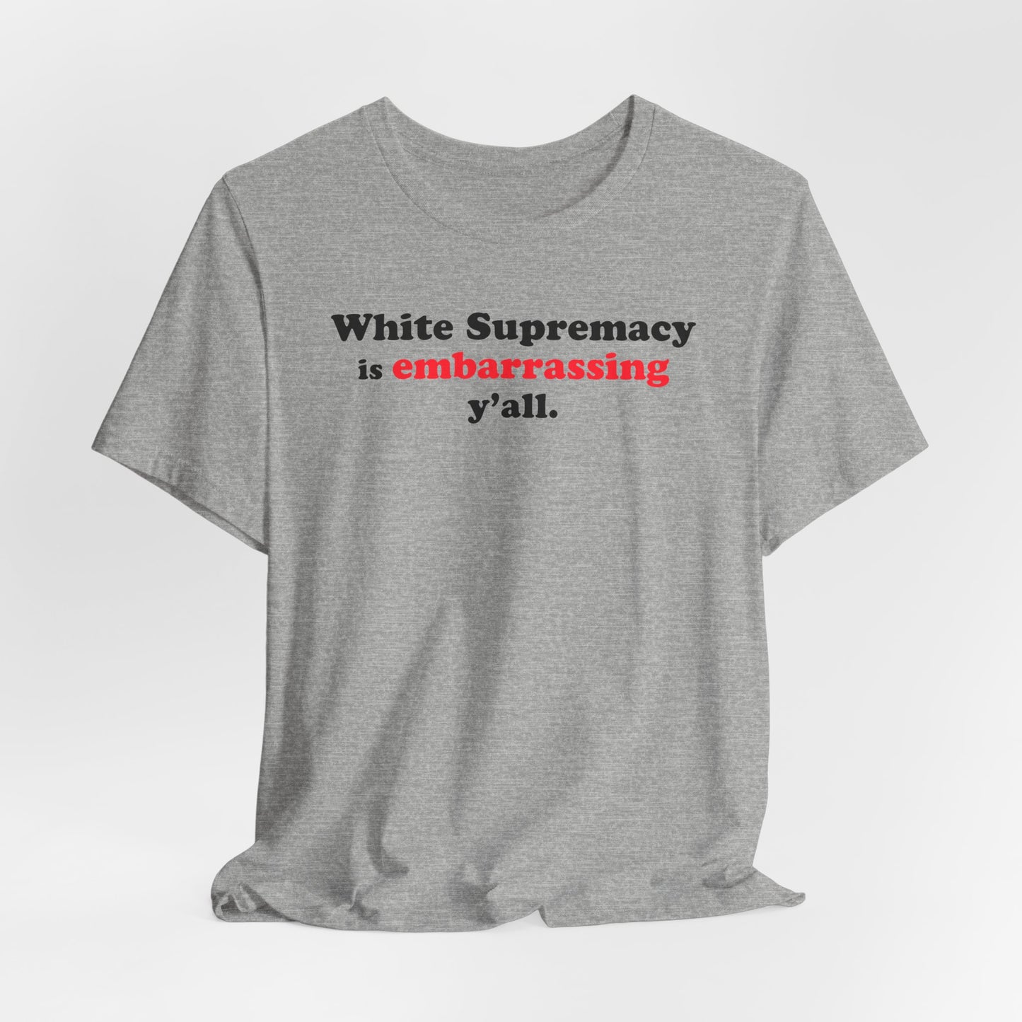 Commas Matter — White Supremacy is embarrassing y’all — Statement Tee